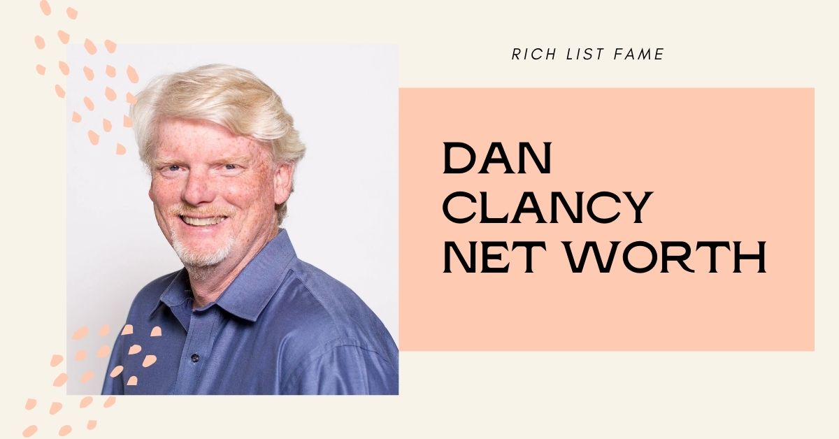 Dan Clancy Net Worth