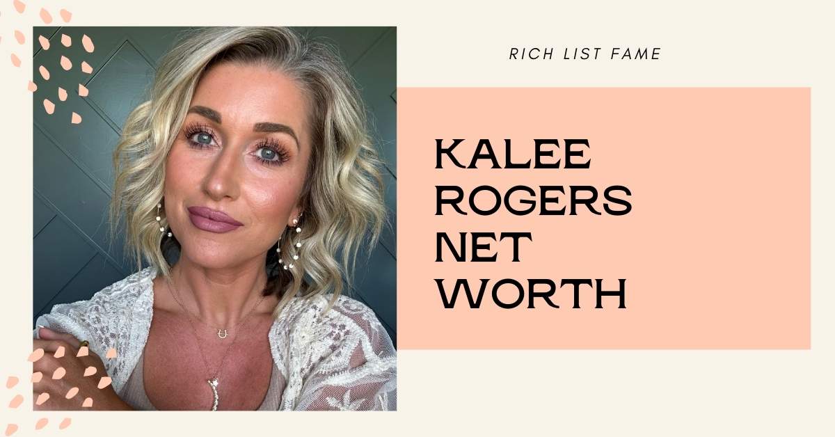 Kalee Rogers Net Worth