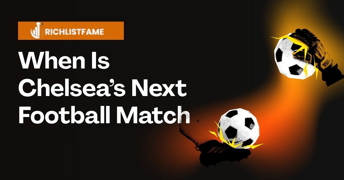 When Is Chelsea’s Next Football Match