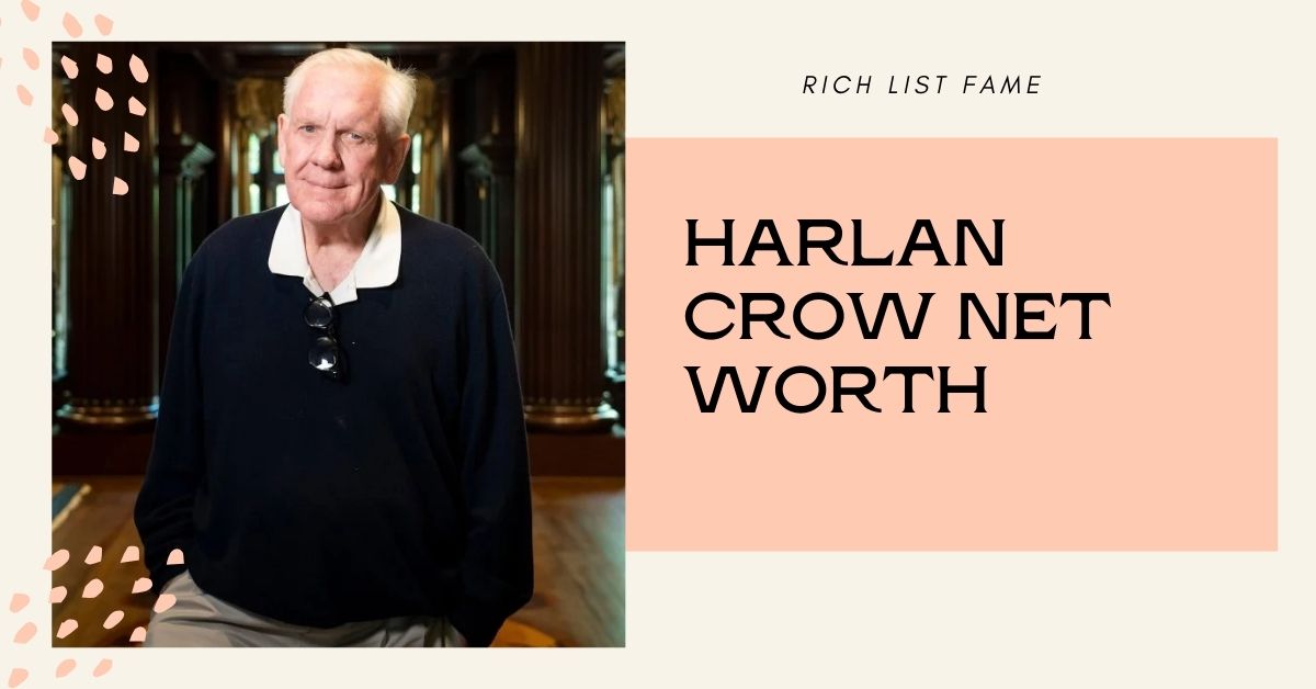 Harlan Crow Net Worth