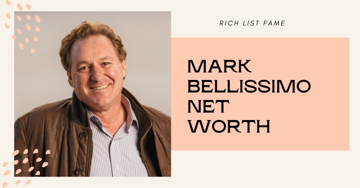 Mark Bellissimo Net Worth